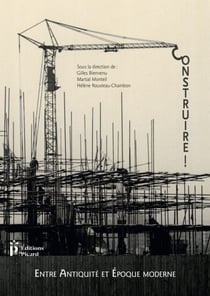 Construire ! Entre Antiquite´ et E´poque moderne - Entre Antiquite´ et E´poque moderne