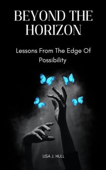 Beyond The Horizon; Lessons From The Edge Of Possibility