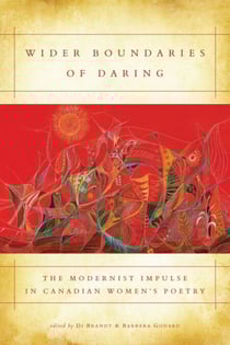 Wider Boundaries of Daring - The Modernist Impulse in Canadian Women’s Poetry