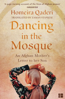 Dancing in the Mosque - An Afghan Mother’s Letter to her Son