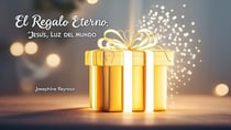El Regalo Eterno: Jesús, Luz del Mundo