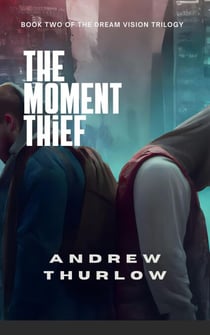 The Moment Thief - Dream Vision Trilogy, #2