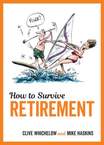 How to Survive Retirement - Charming Cartoons and Funny Advice to Help You Make the Most of Your Post-Work Years