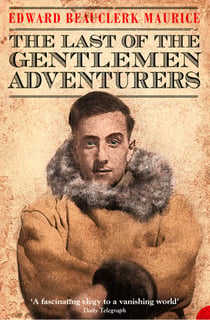 The Last of the Gentlemen Adventurers - Coming of Age in the Arctic