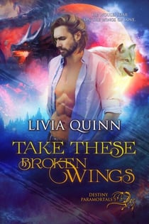 Take These Broken Wings - Destiny Paramortals, #5