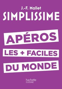 SIMPLISSIME Apéros les plus faciles du monde - Les apéros les + faciles du monde