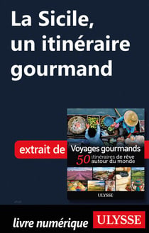 La Sicile - Un itinéraire gourmand