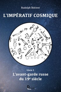 L'impératif cosmique - tome 1 - L'avant-garde russe du 19e siècle