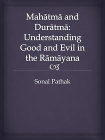 Mahatma and Duratma: Understanding Good and Evil in the Ramayana
