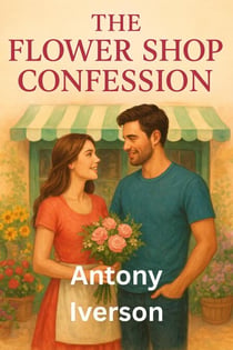 The Flower Shop Confession - Romance In Willow Creek, #4