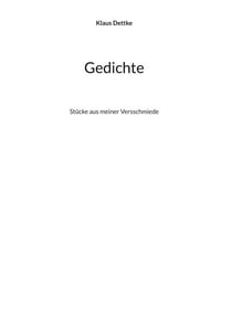 Gedichte - Stücke aus meiner Versschmiede