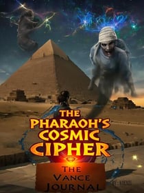 The Pharaoh's Cosmic Cipher A Vance Journal - The Sunstone Prophecy  A Vance Journal