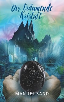 Der träumende Kristall - Magisches All-Age-Fantasyabenteuer mit Portalreisen