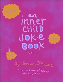An Inner Child Joke Book, Volume 1 - Inner Child Joke Books, #1