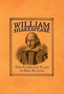 William Shakespeare - The Complete Plays in One Sitting