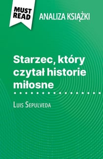 Starzec, który czytał historie miłosne książka Luis Sepulveda (Analiza książki) - Pełna analiza i szczegółowe podsumowanie pracy
