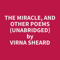 The Miracle, and Other Poems (Unabridged)