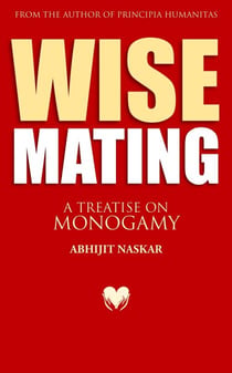 Wise Mating: A Treatise on Monogamy - Humanism Series