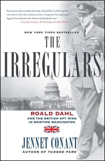 The Irregulars - Roald Dahl and the British Spy Ring in Wartime Washington