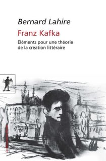 Franz Kafka - Éléments pour une théorie de la création littéraire