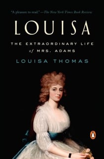 Louisa - The Extraordinary Life of Mrs. Adams