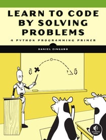 Learn to Code by Solving Problems - A Python Programming Primer