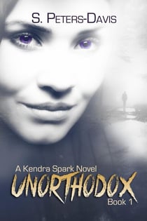 Unorthodox - A Kendra Spark Novel, #1