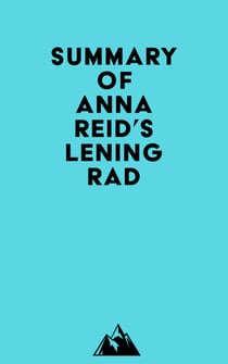 Summary of Anna Reid's Leningrad