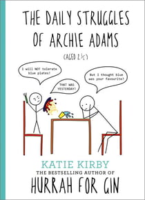 Hurrah for Gin: The Daily Struggles of Archie Adams (Aged 2 ¼) - The perfect gift for mums