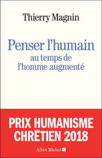Penser l’humain au temps de l’homme augmenté - Face aux défis du transhumanisme