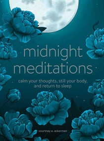 Midnight Meditations - Calm Your Thoughts, Still Your Body, and Return to Sleep