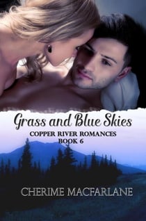 Grass and Blue Skies - Copper River Romances, #6