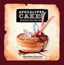 Apocalypse Cakes - Recipes for the End