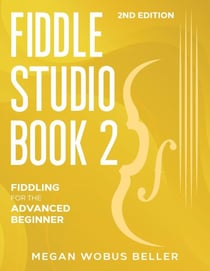 Fiddle Studio Book 2: Fiddling for the Advanced Beginner - Fiddle Studio, #2