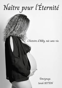 Naître pour l'éternité - L'histoire d'Abby, née sans vie