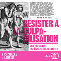 Résister à la culpabilisation - Sur quelques empêchements d'exister