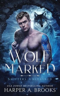 Wolf Marked: A Fantasy Shifter Romance - Shifters Unleashed, #2