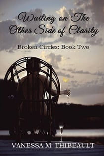 Waiting on The Other Side of Clarity - Broken Circles, #2