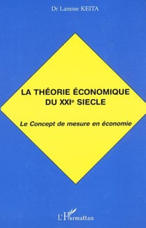 LA THÉORIE ÉCONOMIQUE DU XXIe SIÈCLE - Le concept de mesure en économie