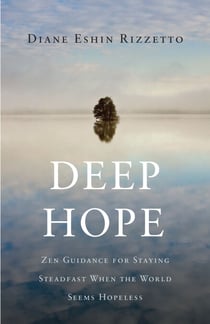 Deep Hope - Zen Guidance for Staying Steadfast When the World Seems Hopeless