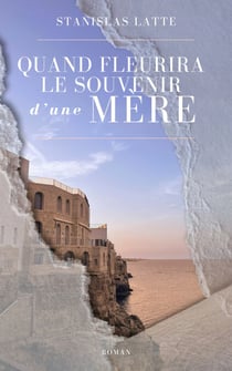 Quand fleurira le souvenir d’une mère