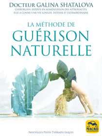 La méthode de guérison naturelle - retrouvez une parfaite santé : bien se nourrir, bien respirer, bien bouger pour un organisme robuste