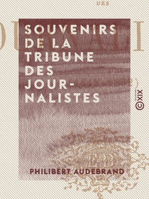 Souvenirs de la tribune des journalistes - 1848-1852