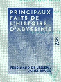 Principaux faits de l'histoire d'Abyssinie - D'après les Annales abyssiniennes traduites par James Bruce en 1770