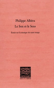Le Son et le sens - Essais sur la musique de notre temps