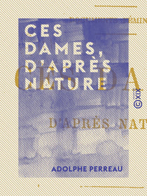 Ces dames, d'après nature - Documents féminins