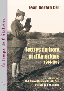 Jean Norton Cru - Lettres du front et d'Amérique 1914-1919