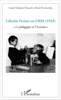 Célestin Freinet en URSS - "Le pédagogue et l'écrivain"