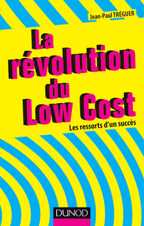 La révolution du Low cost - Les ressorts d'un succès
