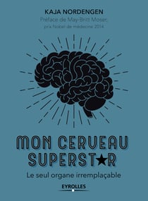 Mon cerveau superstar - Le seul organe irremplaçable